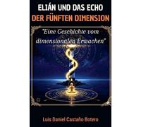Elián Und Das Echo Der Fünften Dimension: 1 (El Viaje Dimensional)