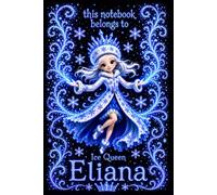Eliana Personalized Gift: Ice Queen Snow Princess Notebook: Cute Journal for Girls | Lined, 110 Pages, 6x9