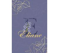 Éliane Journal: Monogram E Personalized Floral Notebook for Women Decorative Purple and Gold Monogram Journal, Cute Aesthetic Notebook, Personalized Diary and Birthday Gift for Women Named Éliane