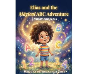 Elias and the Magical ABC Adventure: An Alphabet Learning Book for Toddlers Ages 2-5