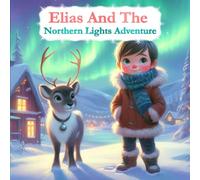 Elias And The Northern Lights Adventure: A magical Christmas journey to Lapland that helps children overcome fear of the dark - with real facts from Finnish Lapland! (SkillHeroes)