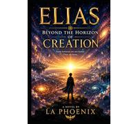 ELIAS: : Beyond the Horizon of Creation