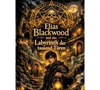 Elias Blackwood und das Labyrinth der tausend Türen: Band 5