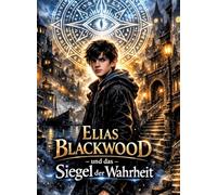 Elias Blackwood und das Siegel der Wahrheit: Band 1