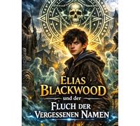 Elias Blackwood und der Fluch der vergessenen Namen: Band 2