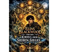 Elias Blackwood und der Krieg der sieben Siegel: Band 7