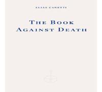 Elias Canetti The Book Against Death Paperback Elias Canetti Multicolor
