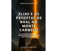 ELIAS E OS PROFETAS DE BAAL NO MONTE CARMELO: O CONFRONTO ENTRE ELIAS E OS PROFETAS DE BAAL PARA DEMONSTRAR QUEM É O VERDADEIRO DEUS: 22 (HISTÓRIAS BÍBLICAS: SOPRO DE DEUS)