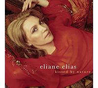 Elias, Eliane - Kissed By Nature