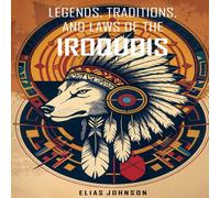 Elias Johnson Legends, Traditions, & Laws of the Iroquois: Or Six Nations and Elias Johnson Multicolor