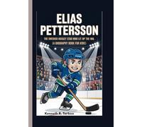 ELIAS PETTERSSON: The Swedish Hockey Star Who Lit Up the NHL (A Biography Book for Kids)