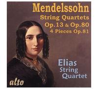 Elias String Quartet - Mendelssohn: String Quartets, Op. 13 & Op. 80/4 Pieces, Op. 81
