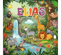 Elias Tierisches ABC Abenteuer: Personalisiertes Alphabetbuch für Kinder | Ein einzigartiges Geschenk zum Lernen Spielerisch das Alphabet entdecken ... Ihres Kindes und einer herzlichen Widmung