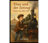 Elias und der Zeitzug - Reise ins Jahr 1885