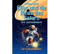 Elias und die Ringe des Saturn: Das personalisierte Erstlesebuch & Vorlesebuch für Kinder von 6-10 Jahren mit Ausmalbildern