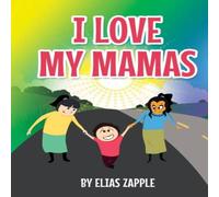 Elias Zapple I LOVE MY MAMAS Paperback Book Elias Zapple Multicolor