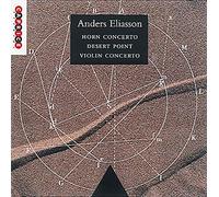 Eliasson: Horn Concerto / Desert Point / Violin Concerto