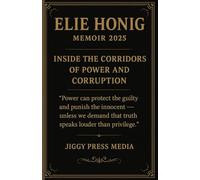 ELIE HONIG Memoir 2025: Inside the Corridors of Power and Corruption