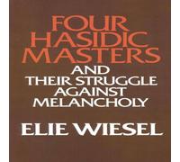 Elie Wiesel Four Hasidic Masters & their Struggle against Melancholy Elie Wiesel Multicolor