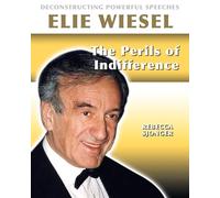 Elie Wiesel: The Perils of Indifference (Deconstructing Powerful Speeches)