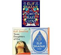Elif Shafak 3 Books Collection Set (The Forty Rules of Love, Three Daughters of Eve & There are Rivers in the Sky)