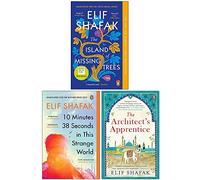 Elif Shafak Collection 3 Books Set (The Island of Missing Trees, 10 Minutes 38 Seconds in this Strange World, The Architect's Apprentice)