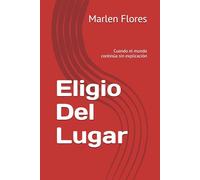 Eligio Del Lugar: Cuando el mundo continúa sin explicación