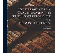 Elihu Root Experiments in Government the Essentials of the Constitution Elihu Root Multicolor