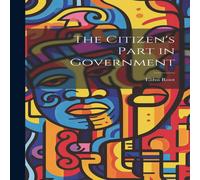 Elihu Root The Citizen's Part in Government N/A Book Elihu Root Multicolor