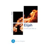 Elijah: A man just like us: 5 studies for individuals or groups (Good Book Guides)