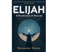 Elijah : A Pilgrimage of Healing