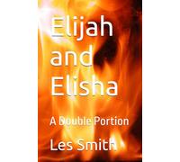 Elijah and Elisha: A Double Portion
