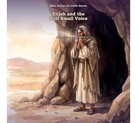 Elijah and the Still Small Voice: God Speaks in the Quiet