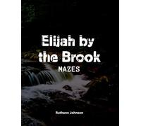 ELIJAH BY THE BROOK: Mazes