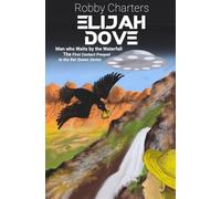 Elijah Dove: Man who Waits by the Waterfall: A First Contact Prequel to The Rat Queen Series
