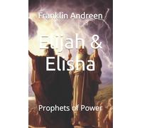 Elijah & Elisha: Prophets of Power