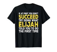 Elijah - If at First You Don't Succeed Try Doing What T-Shirt