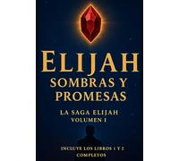Elijah sombras y Promesas: La Saga de Elijah (Sombras de Elijah y Kael)