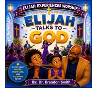 Elijah Talks to God (Elijah Experiences Worship)