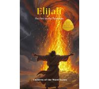 Elijah: The Fire on the Mountain (Children of the Word Series)