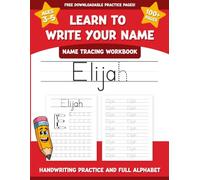 Elijah's Name Tracing Workbook: Learn to Write Your Name with Letter Tracing, Handwriting Practice, and Fun Preschool Activities for Ages 3-5