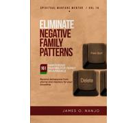Eliminate Negative Family Patterns: Receive Deliverance from Shame and Mockery for your Bloodline (Spiritual Warfare Mentor)