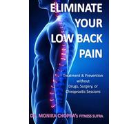 Eliminate your Low Back Pain: Treatment & Prevention without Drugs, Surgery, or Chiropractic Sessions: 4 (Fitness Sutra)