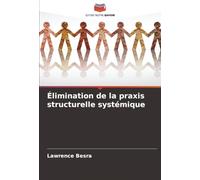 Élimination de la praxis structurelle systémique