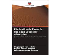 Élimination de l'arsenic des eaux usées par adsorption: L'environnement, c'est la vie ; la pollution, c'est la mort