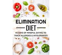 Elimination Diet: 45 days food diary (6"x9") | Track your Symptoms and Indentify your Intolerances and Allergies