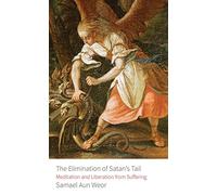 Elimination of Satan's Tail: Meditation and Liberation From Suffering