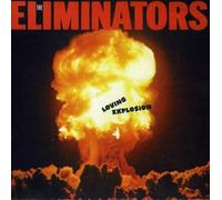 Eliminators - Loving Explosion