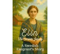 Elin The Complete Journey: A Swedish Emigrant's Story (Early Tales of Dalberg)