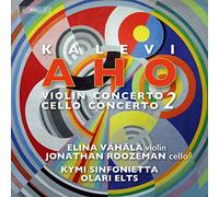 Elina Vahala; Jonathan Roozeman; Kymi Sinfonietta; Olari Elts - Kalevi Aho: Violin Concerto No. 2; Cello Concerto No. 2
